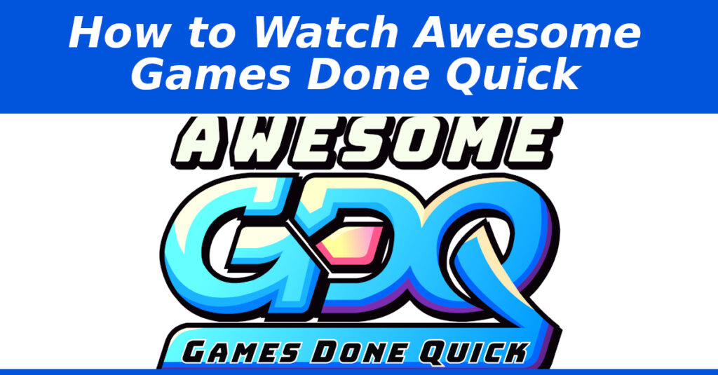How to Watch Awesome Games Done Quick 2026
