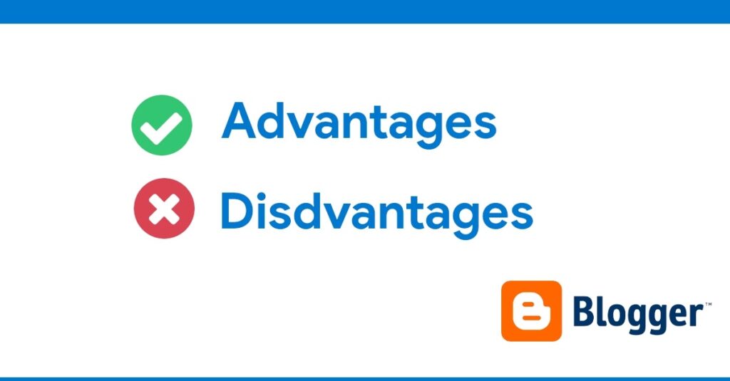 Advantages And Disadvantages of Blogger (Blogging Platform)