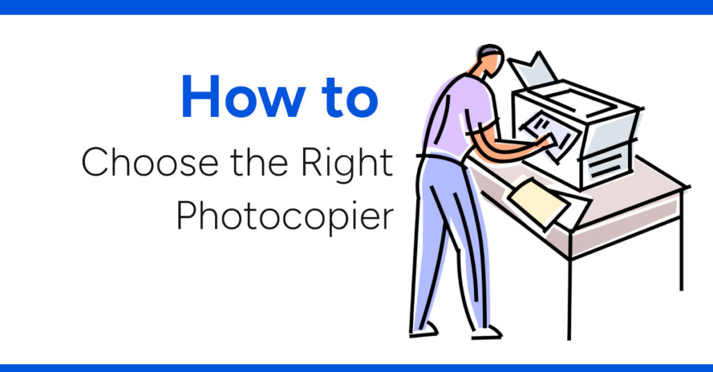 How to Choose the Right Photocopier for Your Office