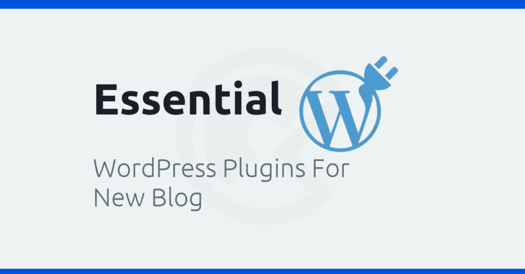 essential wordpress plugins for new wordpress blog