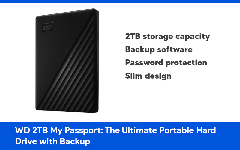 wd 2tb my passport: the ultimate portable hard drive with backup