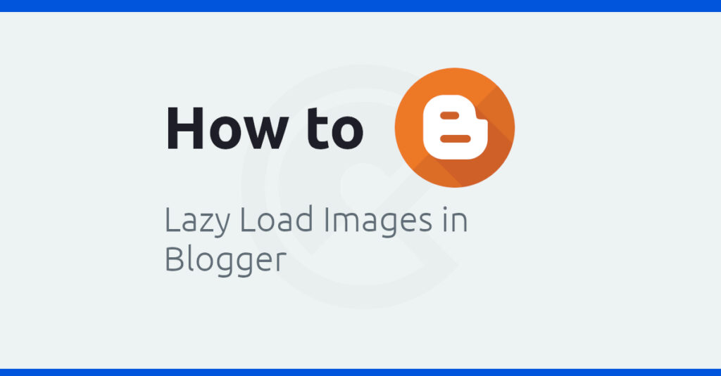 How To Lazy Load Images in Blogger Without Code [New Update]