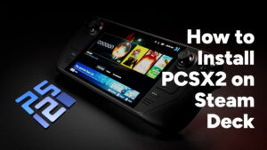 How to Install PCSX2 on Steam Deck (Step by Step Guide for Beginners)
