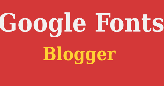 add custom or google font to blogger