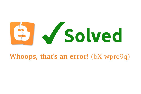 Blogger XML Importing Error bX-wpre9q [Solved]