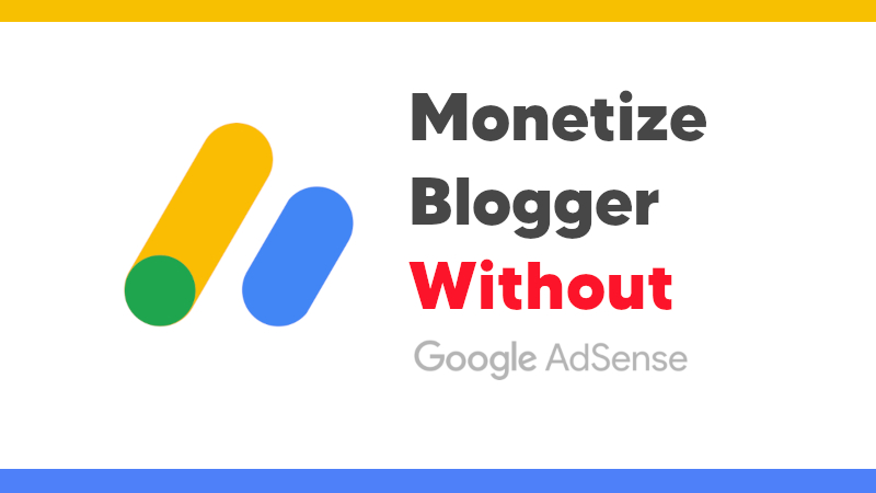 4 Actionable Ways to Earn Money in Blogger Without AdSense